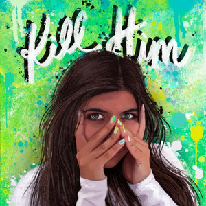 Kill Him (Explicit)