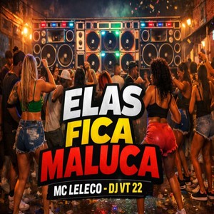Elas Fica Maluca (Explicit)