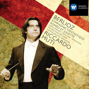 Berlioz: Symphonie Fantastique; Romeo et Juliette