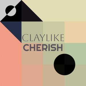 Claylike Cherish