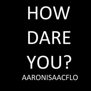 How Dare You?