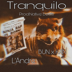 Tranquilo (feat. BUN x KAN & Native Beats)