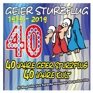 40 Jahre Geier Sturzflug - 40 Jahre Kult - 1979 bis 2019