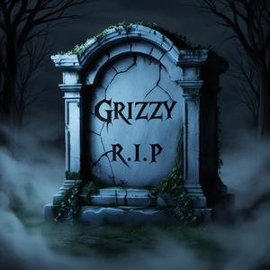 R.I.P GRIZZY (Explicit)