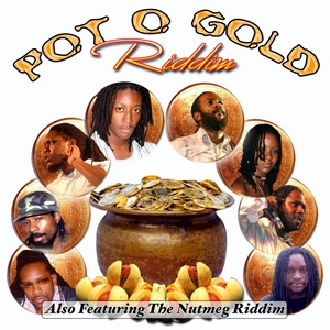 Pot Of Gold Riddim & Nutmeg Riddim