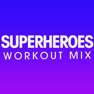 Superheroes (Extended Workout Mix)