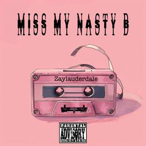 Miss My Nasty B (Explicit)