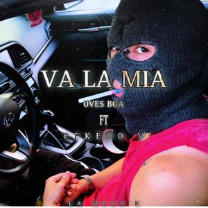 Va la mia (feat. Oves bga) (Explicit)