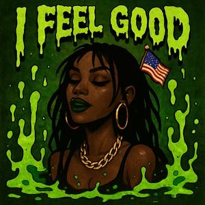 I Feel Good (Explicit)