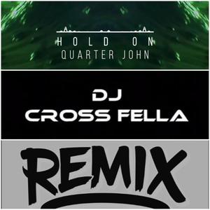 Hold on Remix(feat. Dj cross fella) (dj cross fella remix|Explicit)