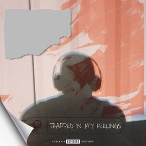 Trapped In My Feelings (Explicit)