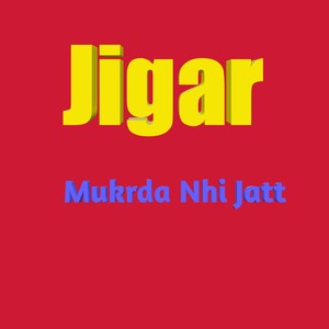 Mukrda Nhi Jatt