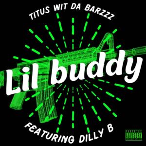 Lil buddy (feat. Dilly B) [Explicit]