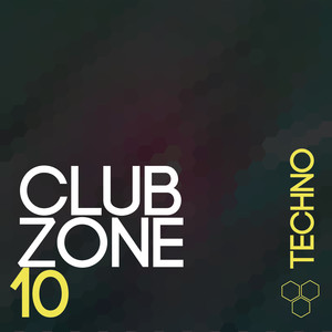 Club Zone - Techno, Vol. 10 (Explicit)