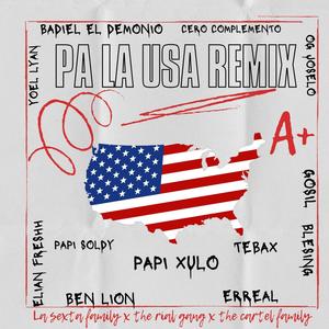 Pa La Usa (feat. Ben Lion, Erreal, Papy Soldi, TEBAX, Gosil, Badiel, Yoel Lyan, Elian Freshh, Blessing 863, CERO COMPLEMENTO & OG Joselo) (Remix)