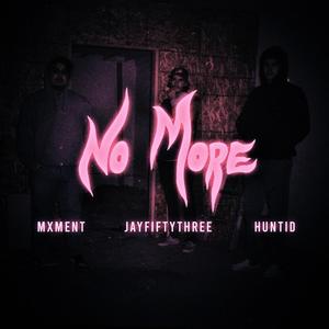 No More (feat. Jayfiftythree & Huntid) [Explicit]