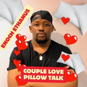 Enoch Ethanus - Couple Love Pillow Talk