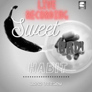 Sweet Bad Habit Live Recording (Live)