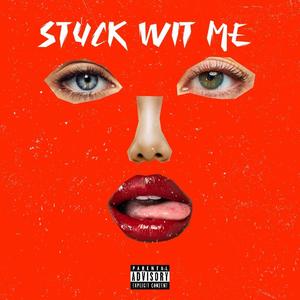 Stuck Wit Me (Explicit)