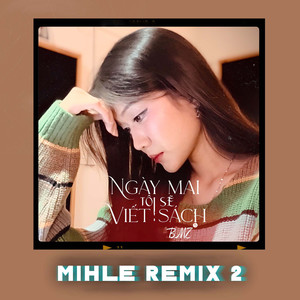 Ngày Mai Tôi Sẽ Viết Sách (Mihle Remix 2)