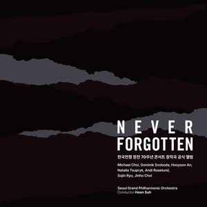 NEVER FORGOTTEN 한국전쟁 정전 70주년 콘서트 창작곡 공식 앨범 (NEVER FORGOTTEN Korean War Armistice 70th Anniversary Concert Music Album)