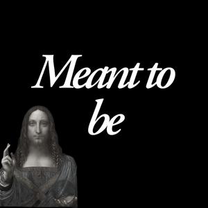 Meant To Be (Explicit)