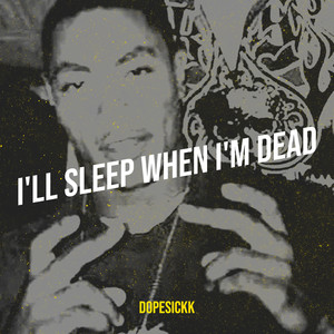 I'll Sleep When I'm Dead (Explicit)