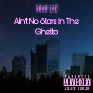 Ain’t No Stars In The Ghetto (Explicit)