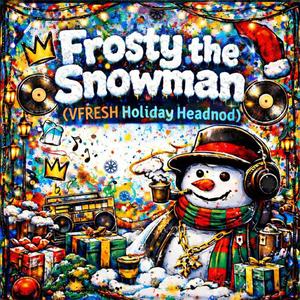 Frosty the Snowman (VFRESH Holiday Headnod)