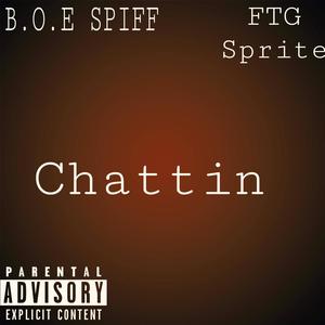Chattin (feat. FTG Sprite) (Explicit)