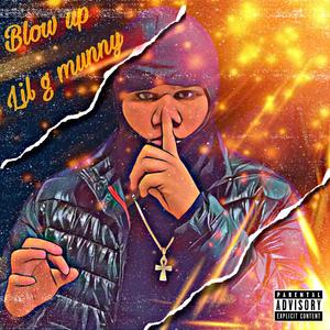 blow up (feat. lil g munny) [Explicit]