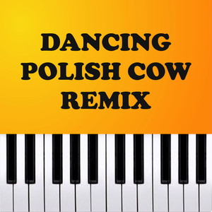 Dancing Polish Cow Remix (Piano Remix)