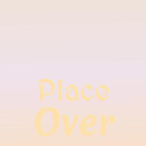 Place Over