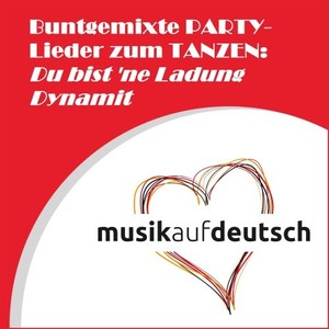 Buntgemixte Party-Lieder zum Tanzen: Du bist 'ne Ladung Dynamit