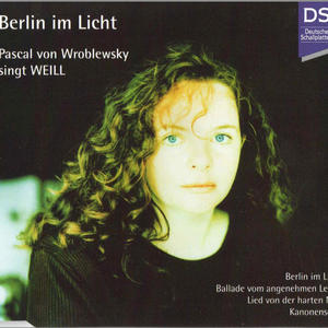 Berlin im Licht (Pascal von Wroblewsky singt Kurt Weill)