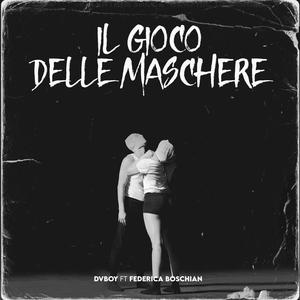 Il Gioco Delle Maschere (feat. Federica Boschian) [Explicit]