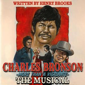 Charles Bronson: More Than a Vigilante (The Musical)