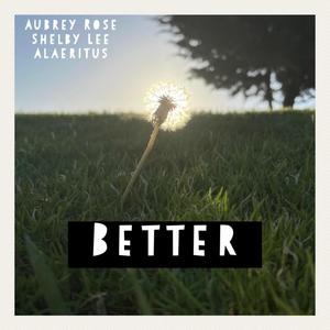 Better (feat. Shelby Lee & Alaeritus)