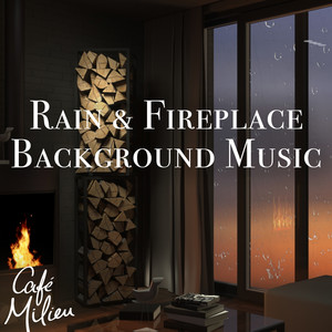 Rain & Fireplace Background Music