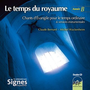 Le temps du royaume : Année B (Chants d'Évangile pour le temps ordinaire)