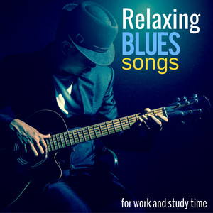 Relaxing Blues Songs: for Work and Study Time