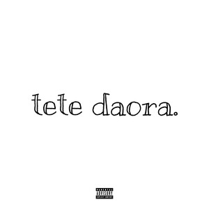 tete daora (Explicit)