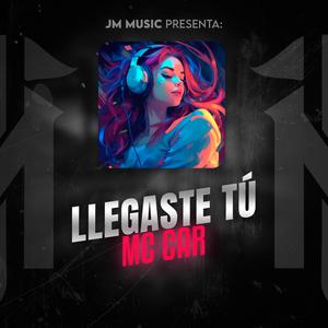 Llegaste Tu Mc Car
