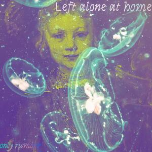 Left alone at home (Explicit)