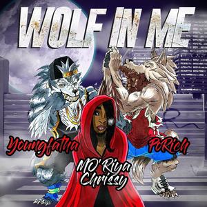 Wolf in Me (feat. Young Fatha & Mo'riya Chrissy)