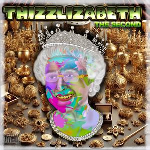 Thizzlizabeth The Second (Explicit)