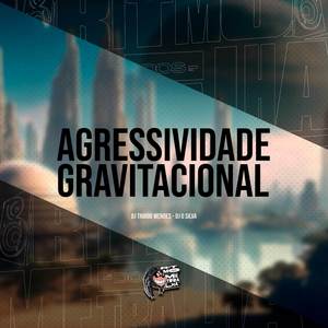 Agressividade Gravitacional (Explicit)