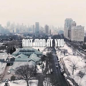 Ain't Mad At You (Explicit)