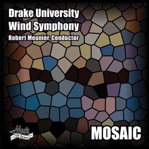 DRAKE UNIVERSITY WIND SYMPHONY: Mosaic