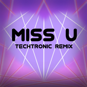 Miss U (Techtronic Remix)